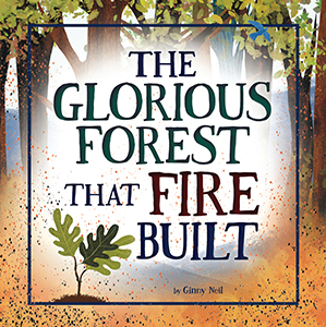 Cover Art for The Glorious Forest that Fire Built