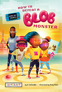 Cover Art for Game On, Zhuri! Book One: How to Defeat a Blob Monster