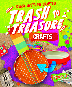 Cover Art for Trash to Treasure Crafts