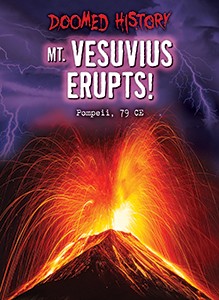 Cover Art for Mt. Vesuvius Erupts!: Pompeii, 79 CE