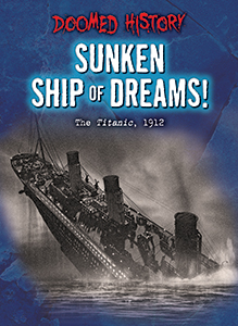 Cover Art for Sunken Ship of Dreams!: The Titanic, 1912