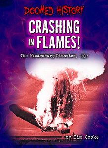 Cover Art for Crashing in Flames!: The Hindenburg Disaster, 1937