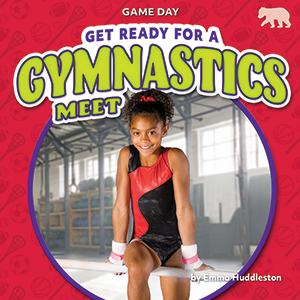Cover Art for Get Ready for a Gymnastics Meet