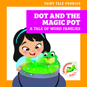 Cover Art for Dot and the Magic Pot: A Tale of Word Families