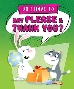 Cover Art for Do I Have to Say Please and Thank You?