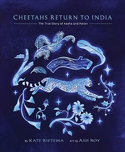 Cover Art for Cheetahs Return to India: The True Story of Aasha and Pavan
